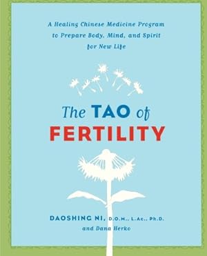 Immagine del venditore per The Tao of Fertility: A Healing Chinese Medicine Program to Prepare Body, Mind, and Spirit for New Life by Ni, Daoshing, Herko, Dana [Paperback ] venduto da booksXpress