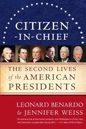 Bild des Verkufers fr Citizen-in-Chief: The Second Lives of the American Presidents by Benardo, Leonard, Weiss, Jennifer [Paperback ] zum Verkauf von booksXpress