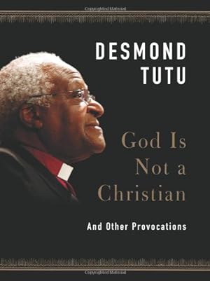 Seller image for God Is Not a Christian: And Other Provocations by Tutu, Desmond [Hardcover ] for sale by booksXpress