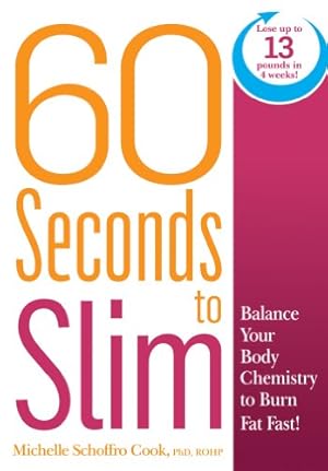 Immagine del venditore per 60 Seconds to Slim: Balance Your Body Chemistry to Burn Fat Fast! by Schoffro Cook, Michelle [Hardcover ] venduto da booksXpress