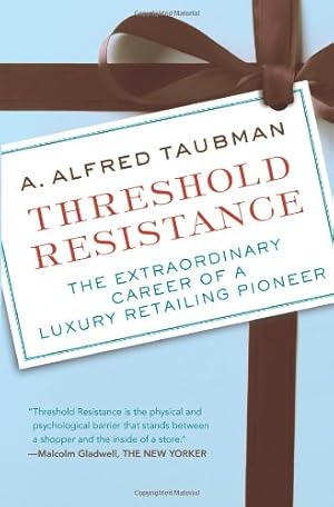 Immagine del venditore per Threshold Resistance: The Extraordinary Career of a Luxury Retailing Pioneer by Taubman, A. Alfred [Hardcover ] venduto da booksXpress