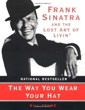Seller image for The Way You Wear Your Hat: Frank Sinatra and the Lost Art of Livin' by Zehme, Bill [Paperback ] for sale by booksXpress