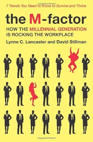 Imagen del vendedor de The M-Factor: How the Millennial Generation Is Rocking the Workplace by Lancaster, Lynne C, Stillman, David [Hardcover ] a la venta por booksXpress