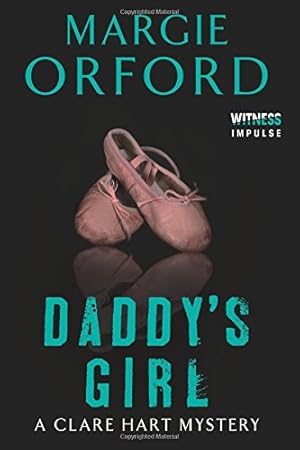 Imagen del vendedor de Daddy's Girl: A Clare Hart Mystery (Dr. Clare Hart) by Orford, Margie [Paperback ] a la venta por booksXpress