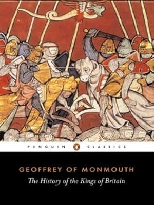 Bild des Verkufers fr The History of the Kings of Britain (Penguin Classics) by Geoffrey of Monmouth [Paperback ] zum Verkauf von booksXpress