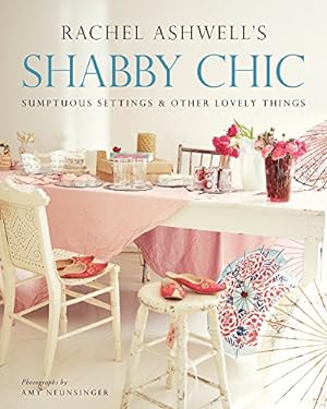 Immagine del venditore per Shabby Chic: Sumptuous Settings and Other Lovely Things by ASHWELL RACHEL [Paperback ] venduto da booksXpress