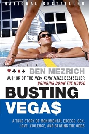 Seller image for Busting Vegas: A True Story of Monumental Excess, Sex, Love, Violence, and Beating the Odds by Mezrich, Ben [Paperback ] for sale by booksXpress
