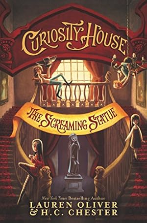 Imagen del vendedor de Curiosity House: The Screaming Statue by Oliver, Lauren, Chester, H. C. [Paperback ] a la venta por booksXpress