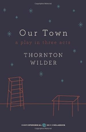 Seller image for Our Town: A Play in Three Acts: Deluxe Modern Classic (Perennial Classics) by Wilder, Thornton [Paperback ] for sale by booksXpress