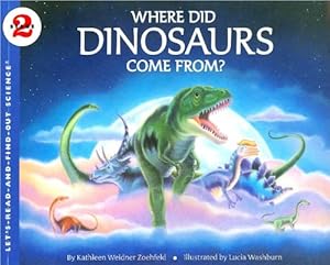 Imagen del vendedor de Where Did Dinosaurs Come From? (Let's-Read-and-Find-Out Science 2) by Zoehfeld, Kathleen Weidner [Paperback ] a la venta por booksXpress