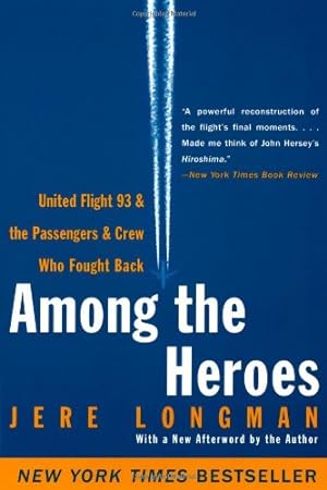 Seller image for Among the Heroes: United Flight 93 and the Passengers and Crew Who Fought Back by Longman, Jere [Paperback ] for sale by booksXpress