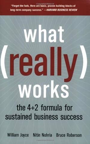Seller image for What Really Works: The 4+2 Formula for Sustained Business Success by Joyce, William, Nohria, Nitin, Roberson, Bruce [Paperback ] for sale by booksXpress