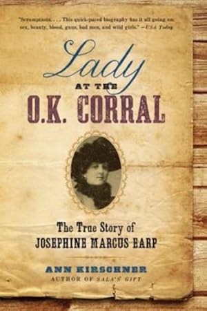 Seller image for Lady at the O.K. Corral: The True Story of Josephine Marcus Earp by Kirschner, Ann [Paperback ] for sale by booksXpress