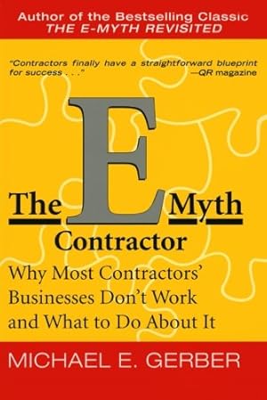 Immagine del venditore per The E-Myth Contractor: Why Most Contractors' Businesses Don't Work and What to Do About It by Gerber, Michael E. [Paperback ] venduto da booksXpress