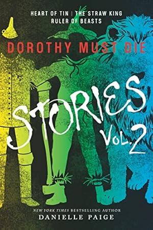 Seller image for Dorothy Must Die Stories Volume 2: Heart of Tin, The Straw King, Ruler of Beasts (Dorothy Must Die Novella) by Paige, Danielle [Paperback ] for sale by booksXpress