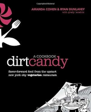 Seller image for Dirt Candy: A Cookbook: Flavor-Forward Food from the Upstart New York City Vegetarian Restaurant by Cohen, Amanda, Dunlavey, Ryan, Hendrix, Grady [Paperback ] for sale by booksXpress