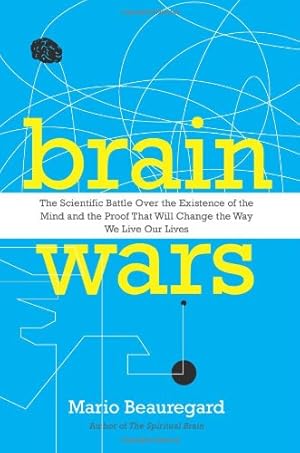 Seller image for Brain Wars: The Scientific Battle Over the Existence of the Mind and the Proof that Will Change the Way We Live Our Lives by Beauregard, Mario [Paperback ] for sale by booksXpress