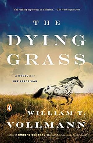 Immagine del venditore per The Dying Grass: A Novel of the Nez Perce War (Seven Dreams: a Book of North American Landscapes) by Vollmann, William T. [Paperback ] venduto da booksXpress