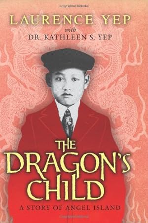 Seller image for The Dragon's Child: A Story of Angel Island by Yep, Laurence, Yep Dr., Kathleen S. [Paperback ] for sale by booksXpress