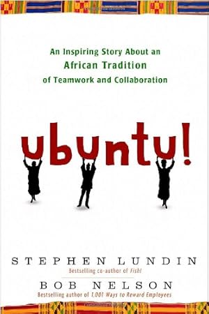 Seller image for Ubuntu!: An Inspiring Story About an African Tradition of Teamwork and Collaboration by Nelson, Bob, Lundin, Stephen [Hardcover ] for sale by booksXpress