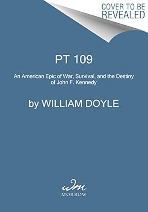 Seller image for PT 109: An American Epic of War, Survival, and the Destiny of John F. Kennedy by Doyle, William [Paperback ] for sale by booksXpress