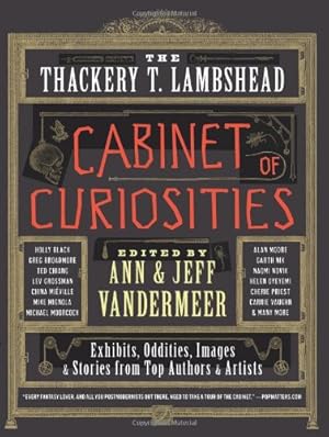 Immagine del venditore per The Thackery T. Lambshead Cabinet of Curiosities: Exhibits, Oddities, Images, and Stories from Top Authors and Artists by VanderMeer, Ann, VanderMeer, Jeff [Paperback ] venduto da booksXpress