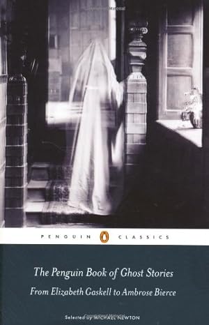 Seller image for The Penguin Book of Ghost Stories: From Elizabeth Gaskell to Ambrose Bierce (Penguin Classics) by Various [Paperback ] for sale by booksXpress
