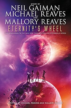 Seller image for Eternity's Wheel (InterWorld Trilogy) by Reaves, Michael, Gaiman, Neil, Reaves, Mallory [Hardcover ] for sale by booksXpress