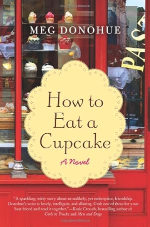 Seller image for How to Eat a Cupcake: A Novel by Donohue, Meg [Paperback ] for sale by booksXpress