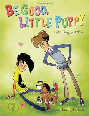 Seller image for Be Good, Little Puppy: A Penny Arcade Book by Holkins, Jerry, Krahulik, Mike [Paperback ] for sale by booksXpress