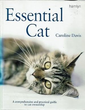 Seller image for Essential Cat: A Comprehensive And Practical Guide To Cat Ownership for sale by Marlowes Books and Music