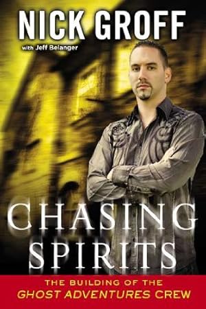 Seller image for Chasing Spirits: The Building of the "Ghost Adventures" Crew by Groff, Nick, Belanger, Jeff [Paperback ] for sale by booksXpress