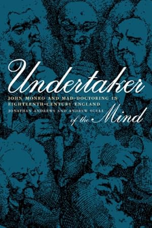 Seller image for Undertaker of the Mind : John Monro and Mad-Doctoring in Eighteenth-Century England for sale by GreatBookPrices