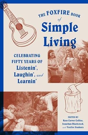Seller image for The Foxfire Book of Simple Living: Celebrating Fifty Years of Listenin', Laughin', and Learnin' (Foxfire Series) by Foxfire Fund, Inc. [Paperback ] for sale by booksXpress