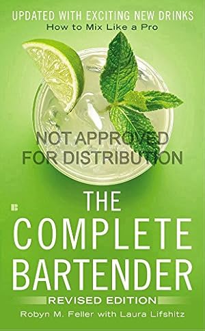 Immagine del venditore per The Complete Bartender: How to Mix Like a Pro, Updated with Exciting New Drinks, Revised Edition by Feller, Robyn M., Lifshitz, Laura [Mass Market Paperback ] venduto da booksXpress