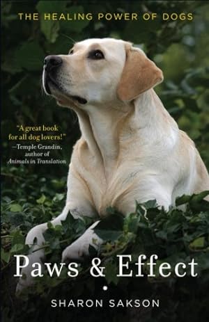 Seller image for Paws & Effect: The Healing Power of Dogs by Sakson, Sharon [Paperback ] for sale by booksXpress