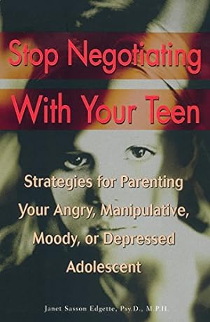 Image du vendeur pour Stop Negotiating with Your Teen: Strategies for Parenting your Angry Manipulative Moody or Depressed Adolescent by Edgette, Janet Sasson [Paperback ] mis en vente par booksXpress