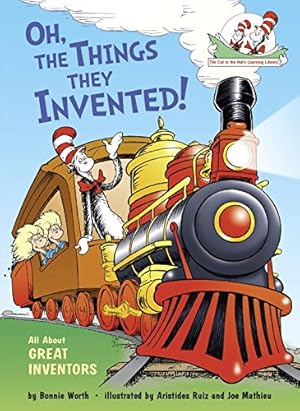 Imagen del vendedor de Oh, the Things They Invented!: All About Great Inventors (Cat in the Hat's Learning Library) by Worth, Bonnie [Hardcover ] a la venta por booksXpress