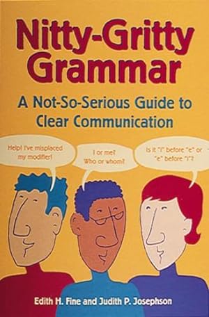 Seller image for Nitty-Gritty Grammar: A Not-So-Serious Guide to Clear Communication by Edith H. Fine, Judith P. Josephson [Paperback ] for sale by booksXpress
