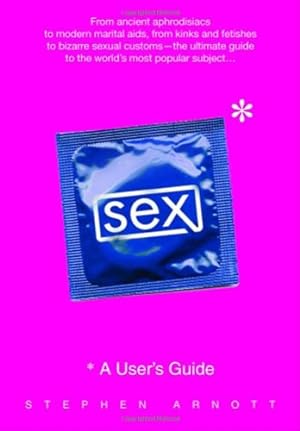 Seller image for Sex: A User's Guide by Arnott, Stephen [Paperback ] for sale by booksXpress