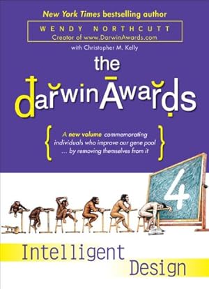 Bild des Verkufers fr The Darwin Awards 4: Intelligent Design by Northcutt, Wendy, Kelly, Christopher M. [Paperback ] zum Verkauf von booksXpress