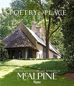 Seller image for Poetry of Place: The New Architecture and Interiors of McAlpine by McAlpine, Bobby, Sully, Susan [Hardcover ] for sale by booksXpress
