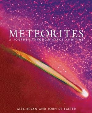 Immagine del venditore per Meteorites: A Journey through Space and Time by Bevan, Alex, De Laeter, John [Hardcover ] venduto da booksXpress
