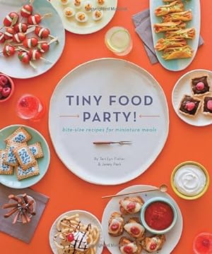 Seller image for Tiny Food Party!: Bite-Size Recipes for Miniature Meals by Fisher, Teri Lyn, Park, Jenny [Paperback ] for sale by booksXpress
