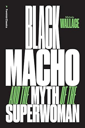 Seller image for Black Macho and the Myth of the Superwoman (Feminist Classics) by Wallace, Michele [Paperback ] for sale by booksXpress
