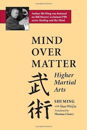 Image du vendeur pour Mind Over Matter: Higher Martial Arts by Ming, Shi, Weijia, Siao [Paperback ] mis en vente par booksXpress