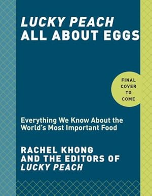 Seller image for Lucky Peach All About Eggs: Everything We Know About the World's Most Important Food by Khong, Rachel, the editors of Lucky Peach [Hardcover ] for sale by booksXpress