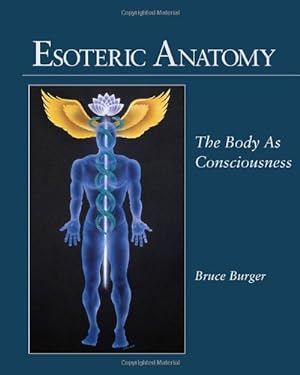 Seller image for Esoteric Anatomy: The Body as Consciousness by Burger, Bruce [Paperback ] for sale by booksXpress