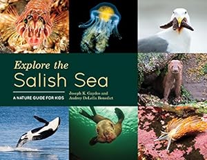 Seller image for Explore the Salish Sea: A Nature Guide for Kids by Gaydos, Joseph K., DeLella Benedict, Audrey [Hardcover ] for sale by booksXpress