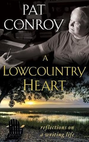 Imagen del vendedor de A Lowcountry Heart: Reflections on a Writing Life by Conroy, Pat [Paperback ] a la venta por booksXpress